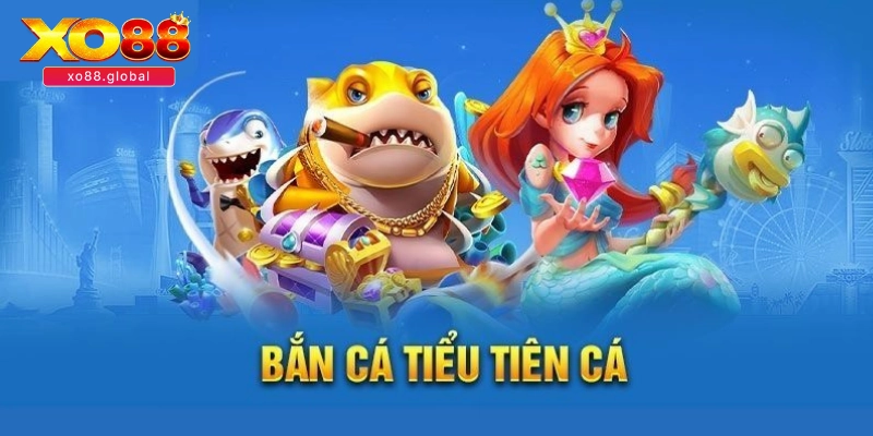 Bắn Cá Tiểu Tiên XO88 – Game Giải Trí Trả Thưởng Uy Tín 1 Giới thiệu siêu phẩm Bắn Cá Tiểu Tiên tại XO88