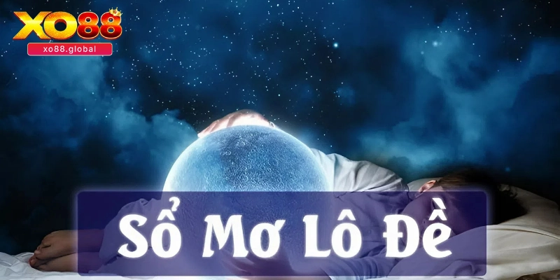 Sổ Mơ Lô Đề Hiểu Như Thế Nào? Chọn Sổ Mơ, Nên Hay Không? 3 Tùy vào từng giấc mơ sẽ thể hiện con số khác nhau